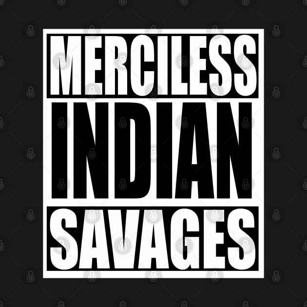 Merciless Indian Savages by TheAwesome