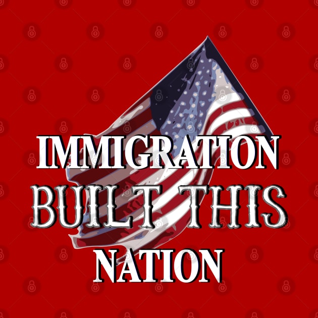 Immigration Built This Nation Immigrant Rights Awareness by MadLils