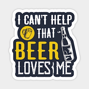 I can't help that Beer loves Me Magnet