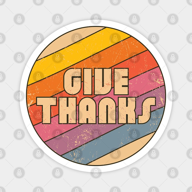 Give Thanksgiving Thanks - Gratitude and Retro Combined Magnet by SweetLog