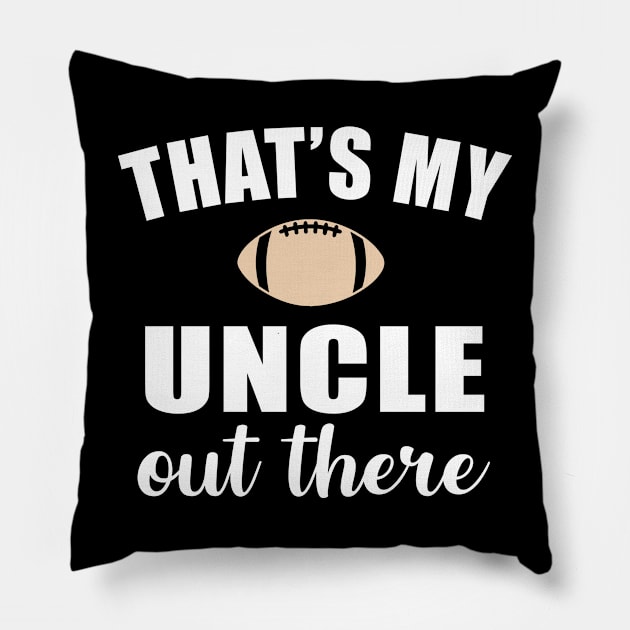 That's My Uncle out There Pillow by teesumi