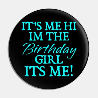 Its Me Hi Im The Birthday Girl Its Me Funny Birthday Party Pin