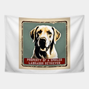 Property of a Spoiled Labrador Retriever Tapestry