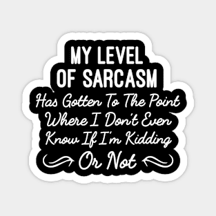 Funny Sarcastic Sayings My Level Of Sarcasm Gift Magnet