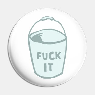 Fuck It Bucket Pin