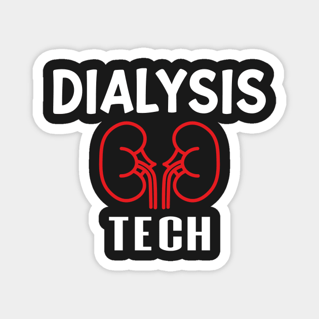 Dialysis Tech, Nephrology Tech Tee, Saying Quotes Tee Magnet by shopcherroukia