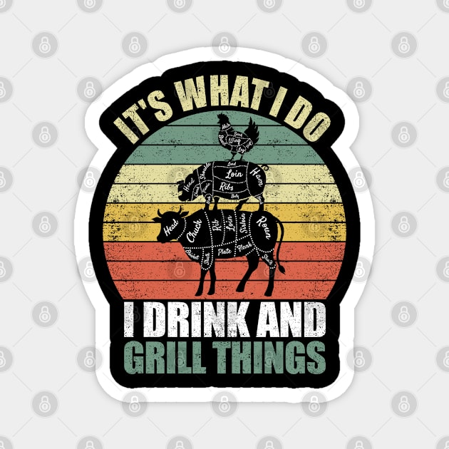 that's What I Do Drink Grill Things Funny BBQ Pitmaster Magnet by kevenwal