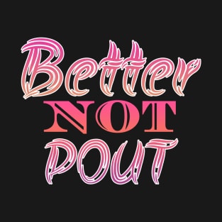 Better Not Pout T-Shirt