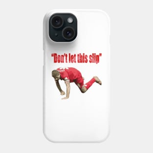 Don't let this slip Phone Case