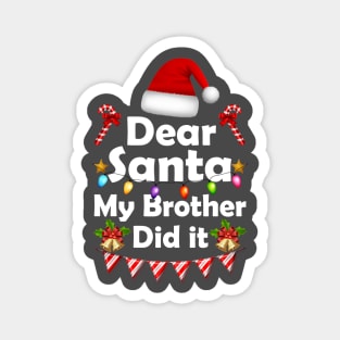 Family Funny Dear Santa My Brother Did It Christmas Pajama Magnet