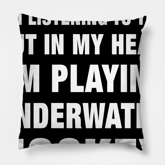 Funny Underwater Hockey I'm Playing Underwater Hockey Design product Pillow by merchlovers