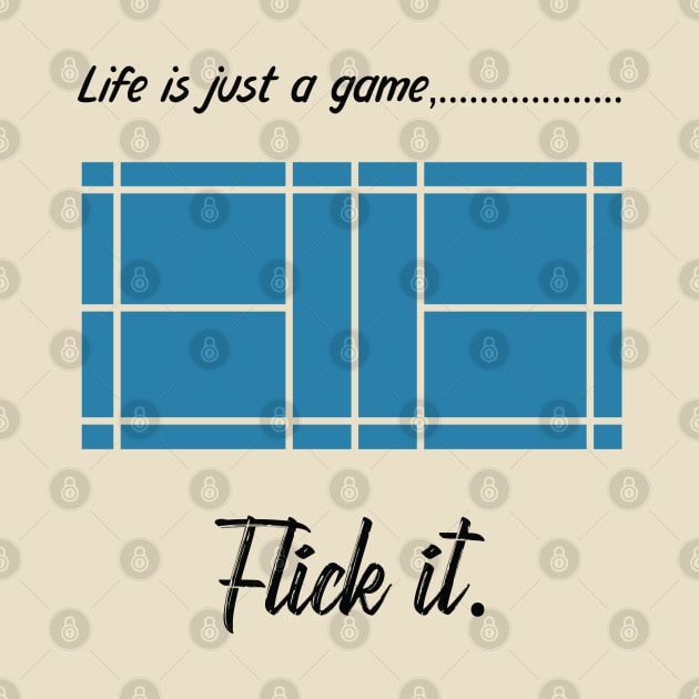 "Life is just a game, Flick it!" T-shirts and props with sport motto. ( Badminton Theme ) by RockPaperScissors