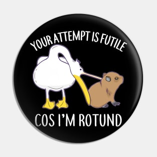 I'm Rotund Baby Capybara Pelican Funny Cute Chill Meme Pin