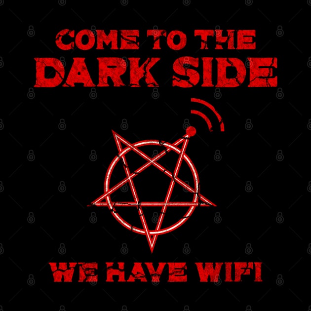 Come to the dark side, we have wifi by Made by Popular Demand