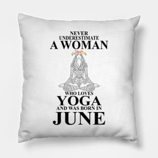 never underestimate a woman who loves yoga and was born in august Pillow