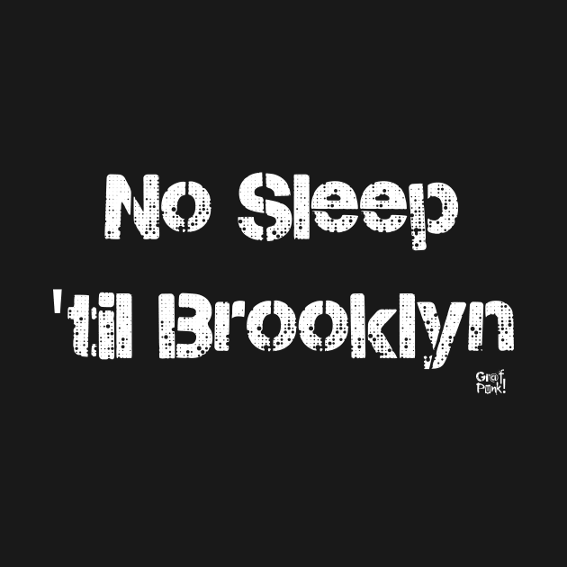 No Sleep Til Brooklyn by GrafPunk