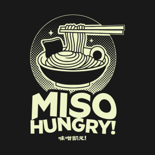 Miso Hungry! Funny Ramen Lover T-Shirt