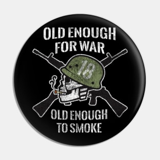 Old Enough for War, Old Enough To Smoke at Age 18 Pin