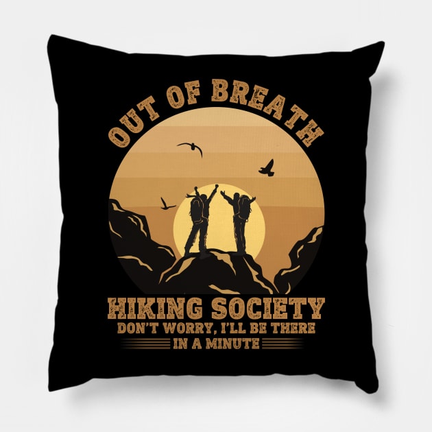 Out Of Breath Hiking Society Pillow by banayan