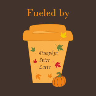 Fueled by Pumpkin Latte T-Shirt