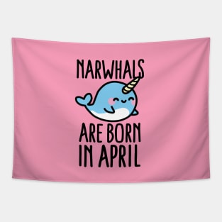 Narwhals are born in april - birthday - gift - idea Tapestry