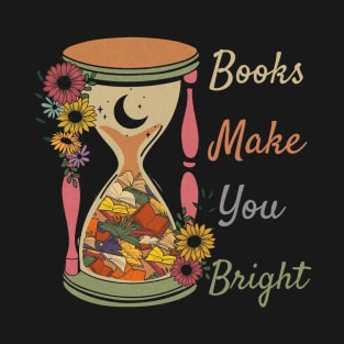 Books Make You Bright T-Shirt