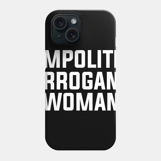 Impolite Arrogant Woman Elizabeth Warren Shirt Phone Case by B3an!