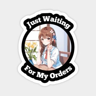 Just Waiting For My Orders - Anime Girl Magnet