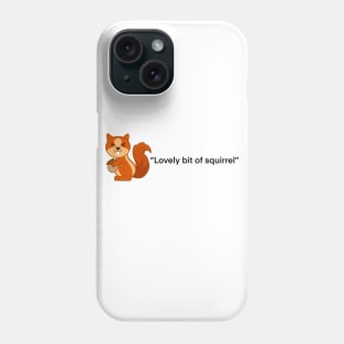 Lovely bit of squirrel Phone Case