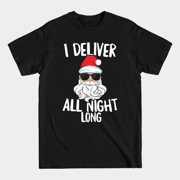 Disover Deliver All Night Long T-Shirt Adult Christmas Santa Pajama - Christmas Party - T-Shirt