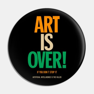 Art is over - yoko - artificial intelligence Pin