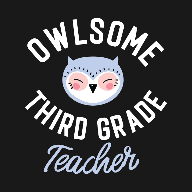 Owlsome Third Grade Teacher Pun - Funny Gift Idea by BetterManufaktur