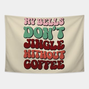 My Bells Don't Jingle Without Coffee Tapestry