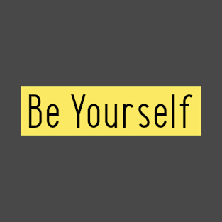 Be Yourself T-Shirt