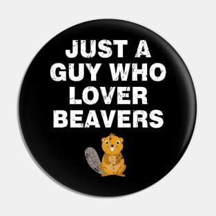 Funny Adult Humor Just A Guy Who Loves Beavers Cool Pin