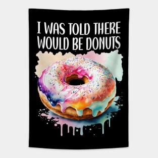 I WAS TOLD THERE WOULD BE DONUTS Tapestry