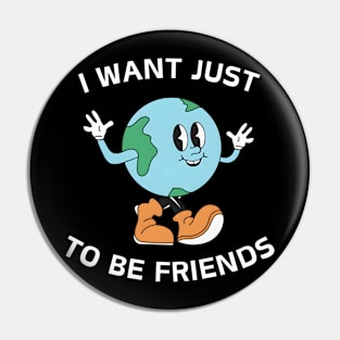 I Want Just To Be Friends 'smiling Earth' Pin