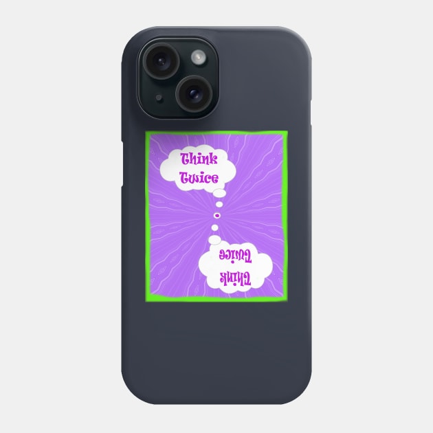 Think Twice / save the planet Phone Case by PlanetMonkey