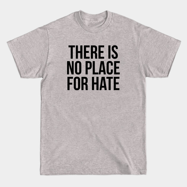 Disover THERE IS NO PLACE FOR HATE - Hate - T-Shirt