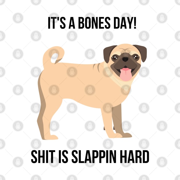 Shit is slappin hard pug by Shirt Vibin