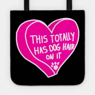 This Totally Has Dog Hair On It Tote