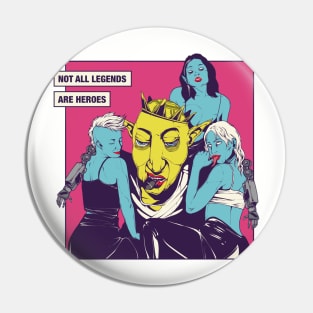 Not All Legends are Heroes Pin