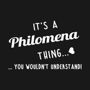 Its A Philomena Thing You Couldnt Understand T-Shirt