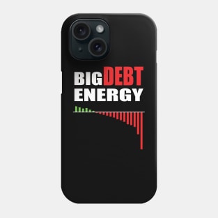 Big Debt Energy Phone Case