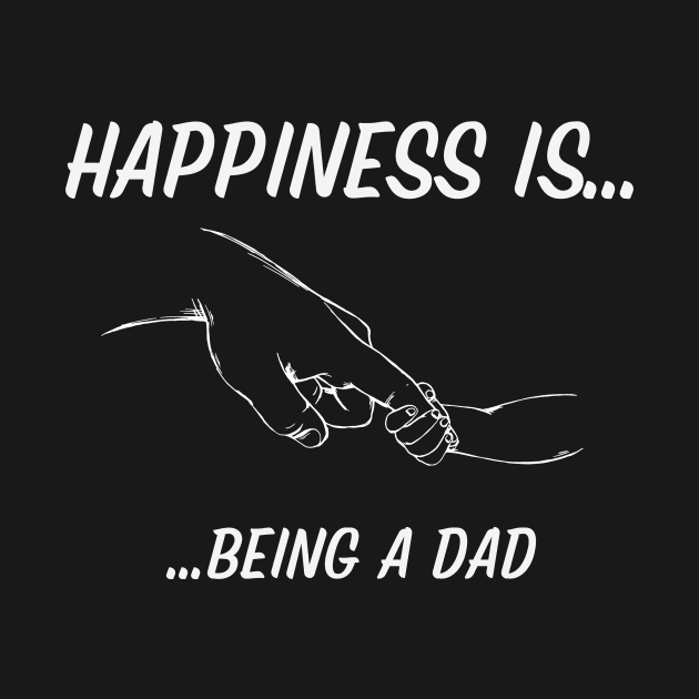 Happiness is being a Dad by FTF DESIGNS