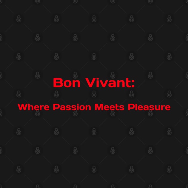Bon Vivant: Where Passion Meets Pleasure Bon Vivant Living by PrintVerse Studios