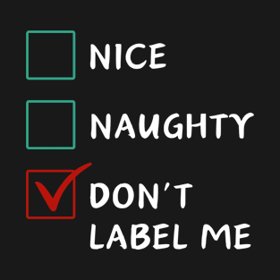 Nice Naughty Don't Label Me T-Shirt