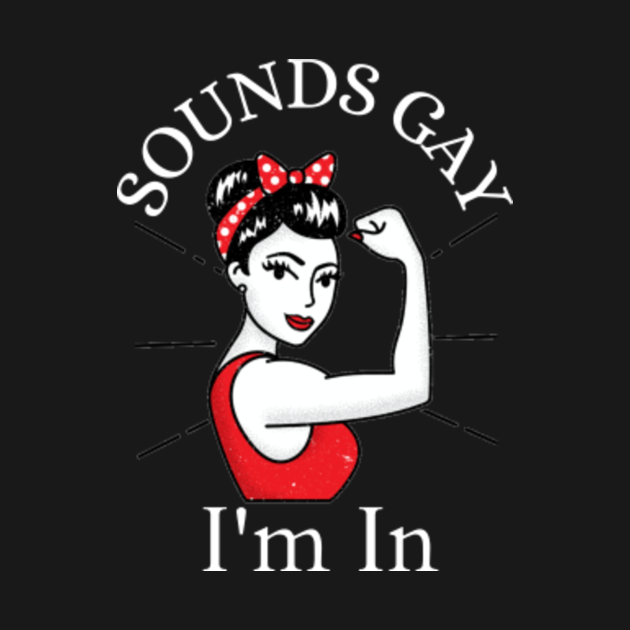 Disover Sounds Gay Im In Lady in Red Light Lettering - Sounds Gay Im In - T-Shirt