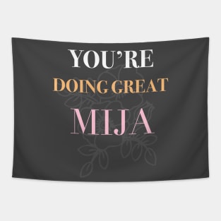 You are doing great Mija Tapestry