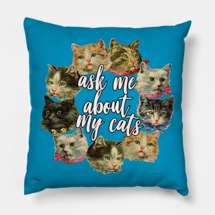 Ask Me About My Cats Pillow